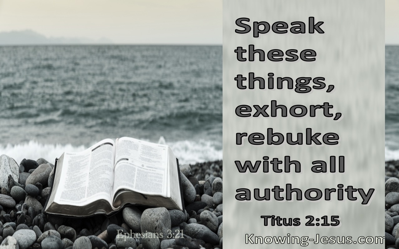 Titus 2:15 Speak these things, exhort, and rebuke with all authority (sage)